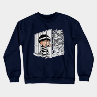 Your potential is limitless, break free from the chains of doubt Crewneck Sweatshirt